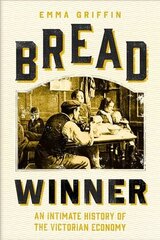 Bread Winner: An Intimate History of the Victorian Economy цена и информация | Исторические книги | kaup24.ee