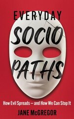 Everyday Sociopaths: How Evil Spreads and How We Can Stop It hind ja info | Eneseabiraamatud | kaup24.ee