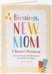 Blessings, New Mom: a Women's Devotional: A Year of Prayers and Affirmations for You and Your Baby hind ja info | Eneseabiraamatud | kaup24.ee