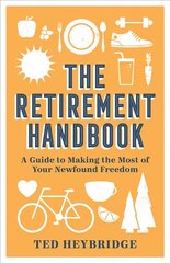 Retirement Handbook: A Guide to Making the Most of Your Newfound Freedom hind ja info | Eneseabiraamatud | kaup24.ee