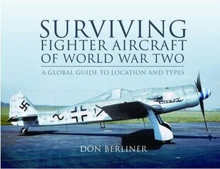 Surviving Fighter Aircraft of World War Two: Fighters: A Global Guide to Location and Types цена и информация | Книги по социальным наукам | kaup24.ee