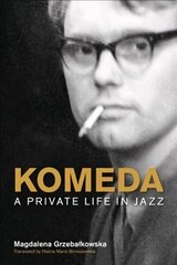 Komeda: A Private Life in Jazz hind ja info | Elulooraamatud, biograafiad, memuaarid | kaup24.ee