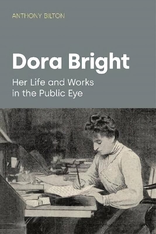 Dora Bright: Her Life and Works in the Public Eye hind ja info | Kunstiraamatud | kaup24.ee