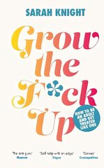 Grow the F*ck Up: How to be an adult and get treated like one цена и информация | Самоучители | kaup24.ee