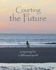 Courting the Future: Preparing for a Different World цена и информация | Самоучители | kaup24.ee