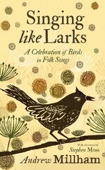 Singing Like Larks: A celebration of birds in folk songs цена и информация | Книги об искусстве | kaup24.ee