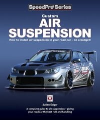 Custom Air Suspension: How to install air suspension in your road car - on a budget! hind ja info | Reisiraamatud, reisijuhid | kaup24.ee