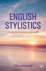 English Stylistics: A Cognitive Grammar Approach 1st ed. 2023 hind ja info | Võõrkeele õppematerjalid | kaup24.ee