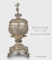 Burmese Silver from the Colonial Period цена и информация | Книги об искусстве | kaup24.ee