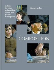 Composition: Uncover the ideas behind great works of modern art hind ja info | Kunstiraamatud | kaup24.ee