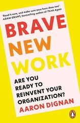 Brave New Work: Are You Ready to Reinvent Your Organization? цена и информация | Книги по экономике | kaup24.ee