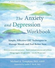 The Anxiety and Depression Workbook: Simple, Effective CBT Techniques to Manage Moods and Feel Better Now цена и информация | Самоучители | kaup24.ee