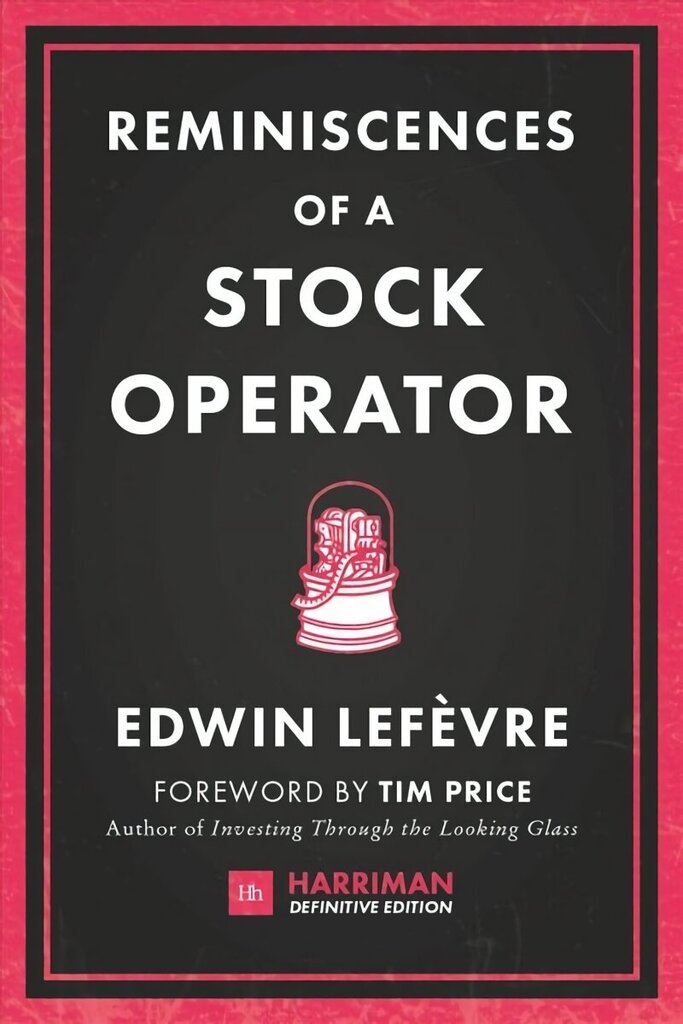 Reminiscences of a Stock Operator: The Classic Novel Based on the Life of Legendary Stock Market Speculator Jesse Livermore цена и информация | Majandusalased raamatud | kaup24.ee