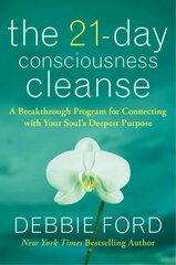 21-Day Consciousness Cleanse: A Breakthrough Program for Connecting with Your Soul's Deepest Purpose цена и информация | Самоучители | kaup24.ee