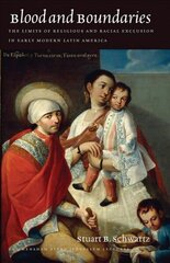 Blood and Boundaries - The Limits of Religious and Racial Exclusion in Early Modern Latin America hind ja info | Ajalooraamatud | kaup24.ee