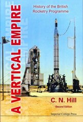 Vertical Empire, A: History Of The British Rocketry Programme, Second Edition hind ja info | Ühiskonnateemalised raamatud | kaup24.ee