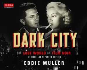 Dark City: The Lost World of Film Noir (Revised and Expanded Edition) Revised ed. hind ja info | Kunstiraamatud | kaup24.ee