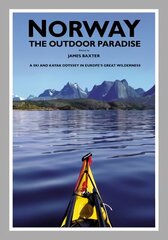 Norway the Outdoor Paradise: A Ski and Kayak Odyssey in Europe's Great Wilderness hind ja info | Tervislik eluviis ja toitumine | kaup24.ee