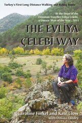 Evliya Celebi Way: Turkey's First Long-distance Walking and Riding Route цена и информация | Книги о питании и здоровом образе жизни | kaup24.ee