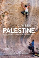 Climbing Palestine: A Guide to Rock Climbing in the West Bank цена и информация | Книги о питании и здоровом образе жизни | kaup24.ee