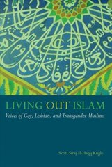 Living Out Islam: Voices of Gay, Lesbian, and Transgender Muslims цена и информация | Книги по социальным наукам | kaup24.ee