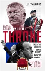 Watch the Throne: The Tactics Behind the Premier League's European Champions, 1999-2019 hind ja info | Tervislik eluviis ja toitumine | kaup24.ee