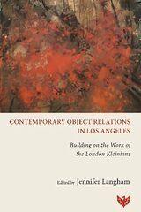 Contemporary Object Relations in Los Angeles: Building on the Work of the London Kleinians hind ja info | Ühiskonnateemalised raamatud | kaup24.ee