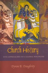 Church History: Five Approaches to a Global Discipline New edition hind ja info | Ajalooraamatud | kaup24.ee