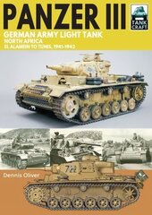 Panzer III German Army Light Tank: North Africa El Alamein to Tunis, 1941-1943 hind ja info | Ajalooraamatud | kaup24.ee