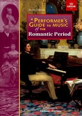 Performer's Guide to Music of the Romantic Period: Second edition hind ja info | Kunstiraamatud | kaup24.ee