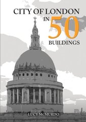 City of London in 50 Buildings hind ja info | Arhitektuuriraamatud | kaup24.ee