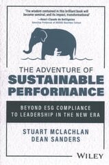 Adventure of Sustainable Performance: Beyond E SG Compliance to Leadership in the New Era цена и информация | Книги по экономике | kaup24.ee