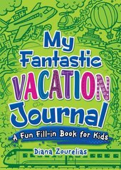 My Fantastic Vacation Journal: A Fun Fill-in Book for Kids цена и информация | Книги для подростков и молодежи | kaup24.ee