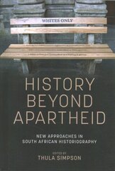 History Beyond Apartheid: New Approaches in South African Historiography hind ja info | Ajalooraamatud | kaup24.ee