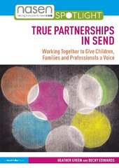 True Partnerships in SEND: Working Together to Give Children, Families and Professionals a Voice цена и информация | Книги по социальным наукам | kaup24.ee