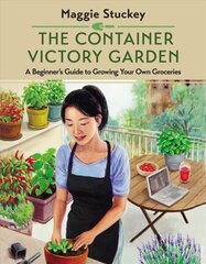 Container Victory Garden: A Beginner's Guide to Growing Your Own Groceries hind ja info | Aiandusraamatud | kaup24.ee