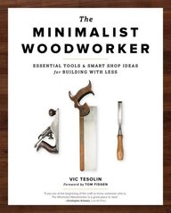 Minimalist Woodworker: Essential Tools and Smart Shop Ideas for Building with Less 2nd edition цена и информация | Книги о питании и здоровом образе жизни | kaup24.ee