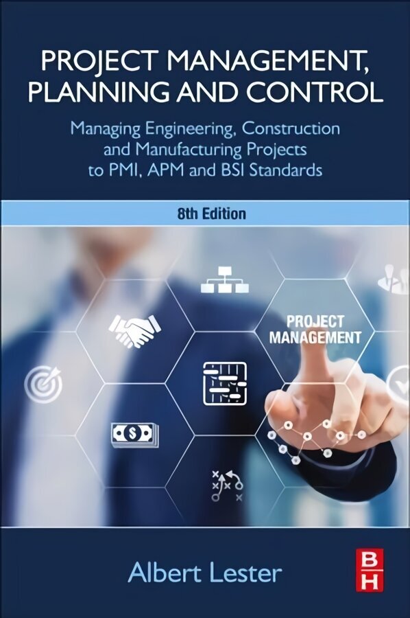 Project Management, Planning and Control: Managing Engineering, Construction and Manufacturing Projects to PMI, APM and BSI Standards 8th edition hind ja info | Majandusalased raamatud | kaup24.ee