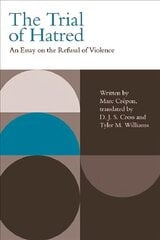 Trial of Hatred: An Essay on the Refusal of Violence hind ja info | Ajalooraamatud | kaup24.ee