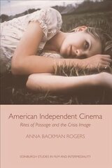 American Independent Cinema: Rites of Passage and the Crisis Image hind ja info | Kunstiraamatud | kaup24.ee