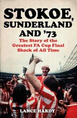 Stokoe, Sunderland and 73: The Story Of the Greatest FA Cup Final Shock of All Time цена и информация | Книги о питании и здоровом образе жизни | kaup24.ee