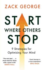 Start Where Others Stop: 9 strategies for optimising your mind цена и информация | Самоучители | kaup24.ee
