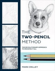 Two-Pencil Method, The: The Revolutionary Approach To Drawing It All цена и информация | Книги об искусстве | kaup24.ee