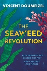 Seaweed Revolution: How Seaweed Has Shaped Our Past and Can Save Our Future hind ja info | Ühiskonnateemalised raamatud | kaup24.ee