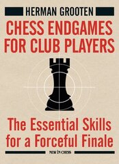 Chess Endgames for Club Players: The Essential Skills for a Forceful Finale hind ja info | Tervislik eluviis ja toitumine | kaup24.ee