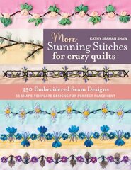 More Stunning Stitches for Crazy Quilts: 350 Embroidered Seam Designs; 33 Shape-Template Designs for Perfect Placement hind ja info | Tervislik eluviis ja toitumine | kaup24.ee