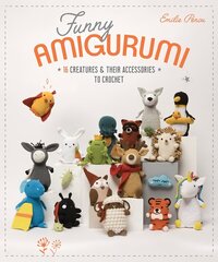 Funny Amigurumi: 16 Creatures & Their Accessories to Crochet hind ja info | Tervislik eluviis ja toitumine | kaup24.ee