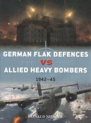 German Flak Defences vs Allied Heavy Bombers: 1942-45 hind ja info | Ajalooraamatud | kaup24.ee