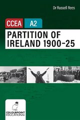 Partition of Ireland 1900-25 for CCEA A2 Level hind ja info | Ajalooraamatud | kaup24.ee