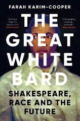 Great White Bard: Shakespeare, Race and the Future hind ja info | Ajalooraamatud | kaup24.ee